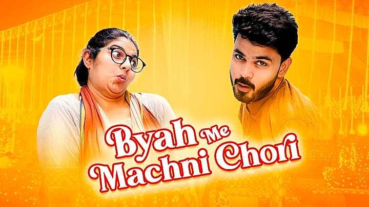 Byah Me Machni Chori