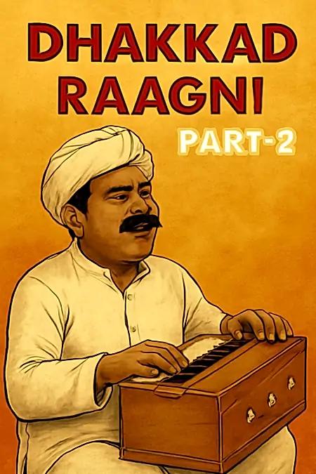 Dhakkad Raagni Part-2 